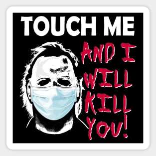 Touch Me Kill You Social Distance Magnet